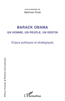 Barack Obama un homme, un peuple, un destin, Enjeux politiques et stratégiques