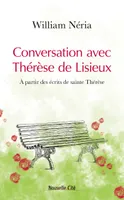 Conversation avec Thérèse de Lisieux, À partir des écrits de sainte Thérèse
