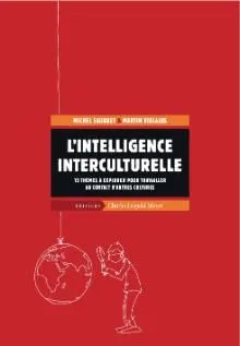 Livres Sciences Humaines et Sociales Sciences sociales L' Intelligence Interculturelle, 15 Themes a Explorer Pour Travailler... Michel SAUQUET, Martin VIELAJUS
