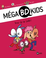 1, Méga BD Kids, Tome 01, Trop de la bulle !