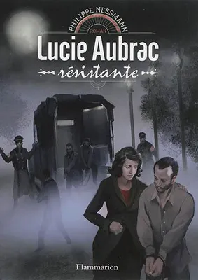 LUCIE AUBRAC - RESISTANTE, Résistante
