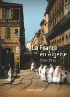 La France En Algerie - 1830-1954