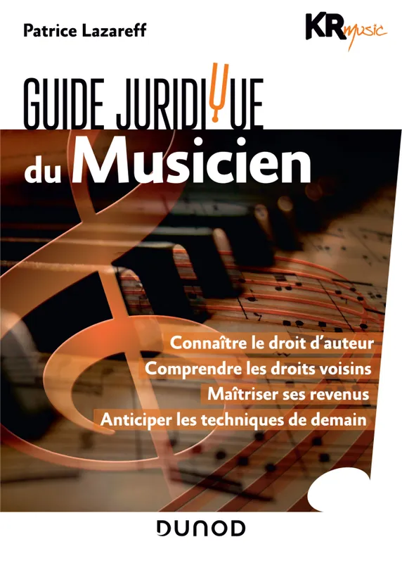 Livres Économie-Droit-Gestion Droit Généralités Guide juridique du musicien KR Music, Patrice Lazareff
