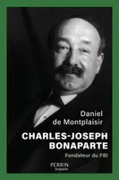 Charles-Joseph, Le Bonaparte américain, fondateur du FBI