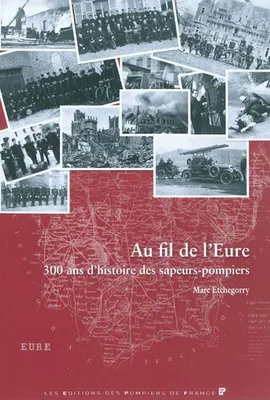 Au fil de l'Eure, 300 ans d'histoire des sapeurs-pompiers