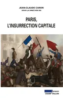 Paris, l'insurrection capitale