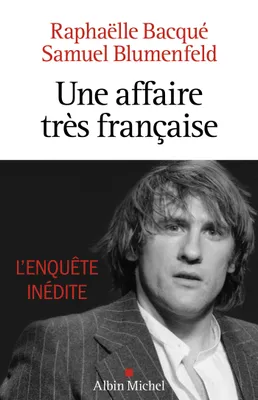 Une affaire très française - Depardieu, l'enquête inédite, Depardieu, l'enquête inédite