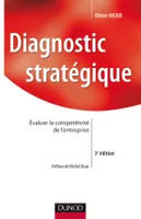 Diagnostic stratégique - 3ème édition - Évaluer la compétitivité de l'entreprise, Évaluer la compétitivité de l'entreprise