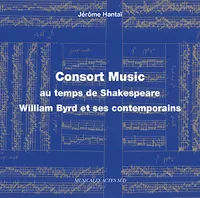 Consort Music au temps de Shakespeare - William Byrd et ses contemporains