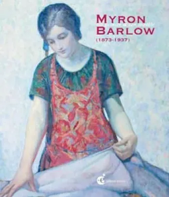 Myron Barlow.Un Peintre et son Modele, Catalogue Expo Maison du Port d'Etaples