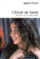 L'Envol de Sarah, Ma fille, sa vie, son suicide