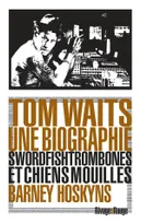 Tom Waits, une biographie, Swordfishtrombones et chiens mouillés