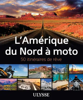 L'Amérique du Nord à Moto - 50 itinéraires de rêve