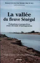 La vallée du fleuve Sénégal - évaluations et perspectives d'une décennie d'aménagements, 1980-1990, évaluations et perspectives d'une décennie d'aménagements, 1980-1990