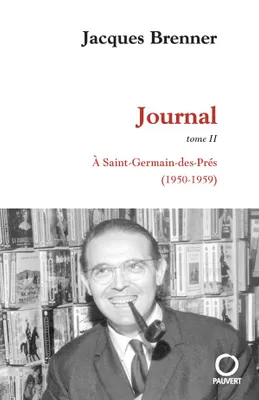 Journal / Jacques Brenner, 2, Journal, A Saint-Germain-des-Prés (1950-1959)