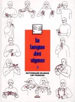 Tome 2, Dictionnaire bilingue LSF-français, La langue des signes - Tome 2 - Dictionnaire bilingue LSF / Français - 2e édition, Dictionnaire