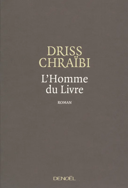 Livres Littérature et Essais littéraires Romans contemporains Francophones L'Homme du Livre Driss Chraïbi
