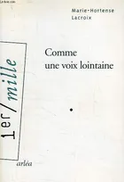 COMME UNE VOIX LOINTAINE, roman