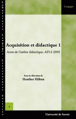 1, Acquisition et didactique 1, Actes de l'atelier didactique, AFLS 2005