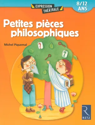 Petites pièces philosophiques (8-12 ans), 8-12 ans
