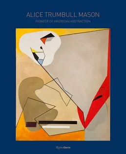 Alice Trumbull Mason Pioneer of American Abstraction /anglais