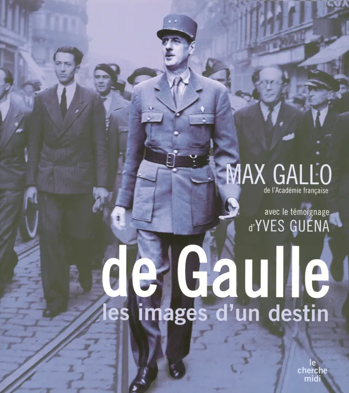 Livres Histoire et Géographie Histoire Histoire générale De Gaulle, Les images d'un destin Max Gallo, Yves Guéna