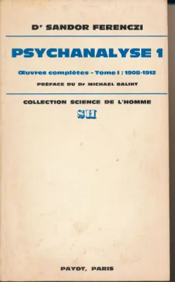 Psychanalyse 1. Oeuvres complètes. Tome I : 1908 - 1912