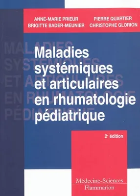 Maladies systémiques et articulaires en rhumatologie pédiatrique (2° Éd.)