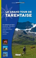 Le grand tour de Tarentaise, Beaufortain/Mont-Blanc, Haute-Tarentaise, Vanoise, Trois Vallées, Lauzière/Cheval Noir