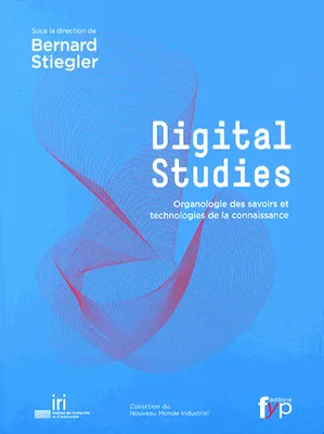 Digital Studies. Organologie des Savoirs et Technologie