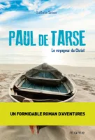 Paul de Tarse. Le voyageur du Christ, le voyageur du Christ