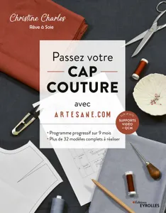 Passez votre CAP couture avec Artesane.com, Programme progressif sur 9 mois - Plus de 32 modèles complets à réaliser. Planches patrons à taille réelle T. 36 à 48