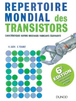 Répertoire mondial des transistors - 6ème édition, toutes les caractéristiques pour identifier, sélectionner et substituer