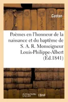 Poèmes en l'honneur de la naissance et du baptême Monseigneur Louis-Philippe-Albert, comte de Paris,