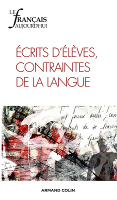 Le français aujourd'hui nº 181 (2/2013) Écrits d élèves, contraintes de la langue, Écrits d élèves, contraintes de la langue