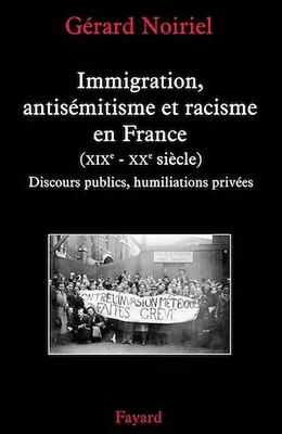 Immigration, antisémitisme et racisme en France (XIXe-XXe siècle), Discours publics, humiliations privées