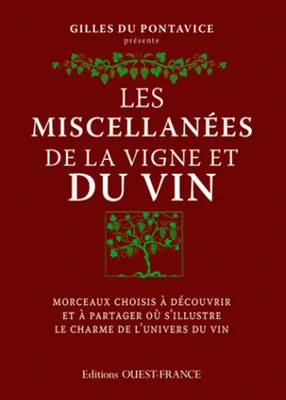 Les Miscellanées de la vigne et du vin, Morceaux choisis à découvrir et à partager où s'illustre le charme de l'univers du vin