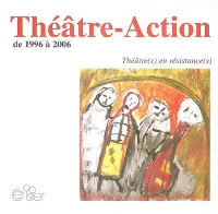 THEATRE-ACTION DE 1996 À 2006