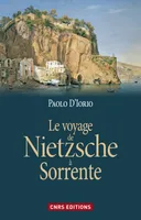 Le Voyage de Nietzsche à Sorrente, genèse de la philosophie de l'esprit libre