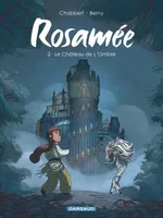 2, Rosamée - Tome 2 - Le Château de L Ombre