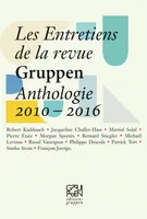 Les Entretiens de la revue Gruppen, Anthologie 2010- 2016