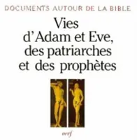 Vies d'Adam et Eve, des patriarches et des prophètes, textes juifs autour de l'ère chrétienne