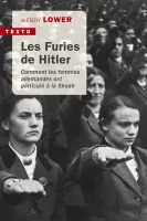 Les furies de Hitler, Comment les femmes allemandes ont participé à la shoah