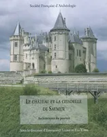 Le château et la citadelle de Saumur : architectur, ARCHITECTURES DU POUVOIR