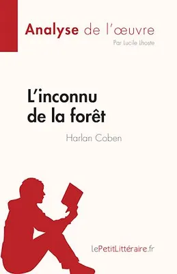 L'inconnu de la forêt de Harlan Coben (Analyse de l'œuvre), Résumé complet et analyse détaillée de l'oeuvre