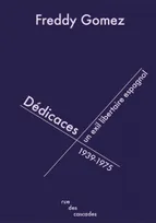 Dédicaces, Un exil libertaire espagnol (1939-1975)