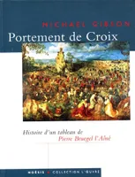 Portement de Croix (Histoire d'un tableau de Pierre Bruegel l'Aîné)