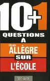 10+1 questions à Claude Allègre sur l'école Allègre, Claude and Séguillon, Pierre-Luc