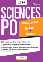 Concours Sciences Po 2018, Concours commun des IEP + Bordeaux + Grenoble - Réussir toutes les épreuves