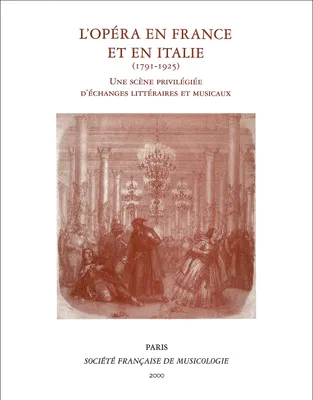 L’Opéra en France et en Italie (1791-1925), une scène privilégiée d’échanges littéraires et musicau